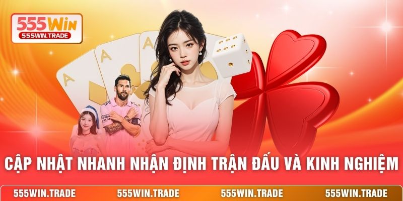 Blog 555WIN - Cập Nhật Kinh Nghiệm Cá Cược Hot 2026