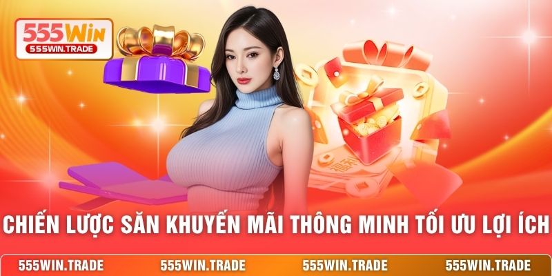Khuyến Mãi 555WIN - Bùng Nổ Ưu Đãi Cho Bet Thủ Săn Thưởng