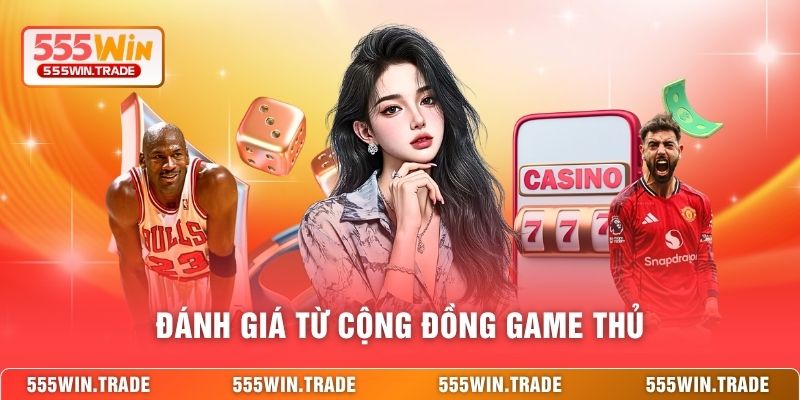 555WIN Có Uy Tín Không - Đánh Giá Công Tâm Về Nhà Cái