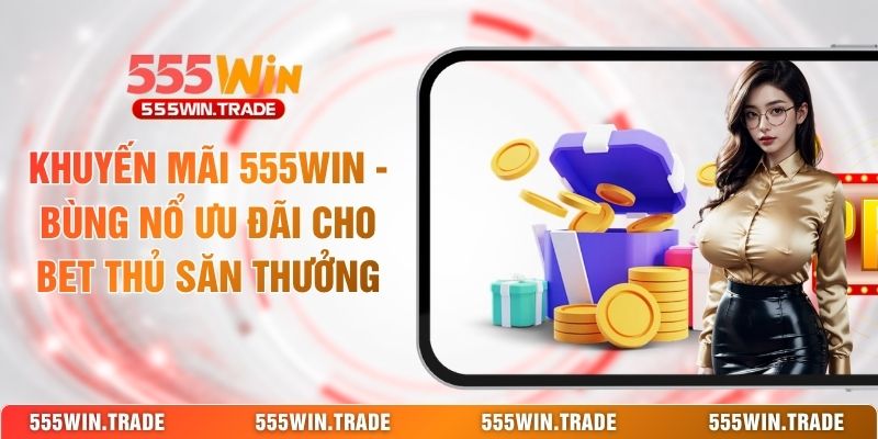 Hướng Dẫn 555WIN Đầy Đủ | Từ Tạo Tài Khoản Đến Chơi Game