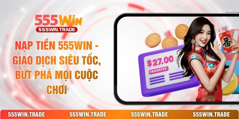 Hướng Dẫn 555WIN Đầy Đủ | Từ Tạo Tài Khoản Đến Chơi Game