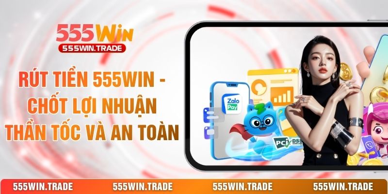 Hướng Dẫn 555WIN Đầy Đủ | Từ Tạo Tài Khoản Đến Chơi Game